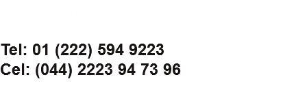 Marquenos a los teléfonos Tel: 01 (222) 594 9223
Cel: (044) 2223 94 73 96
